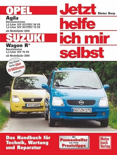 Opel Agila / Suzuki Wagon R+: Benzinmotoren 1,0 Liter 12V Ecotec 58 PS, 1,2 Liter 16V Ecotec 75 PS (Opel). Benzinmotor 1,3 Liter 16V 76 PS (Suzuki) (Jetzt helfe ich mir selbst) von Motorbuch Verlag